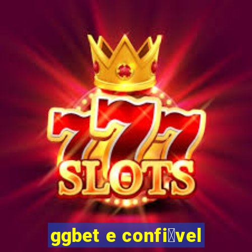 ggbet e confi谩vel