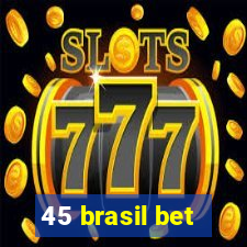 45 brasil bet