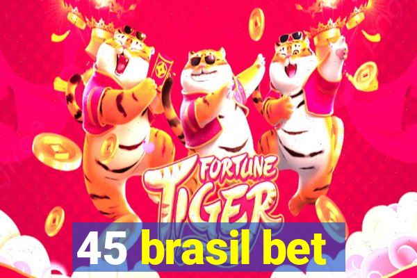 45 brasil bet