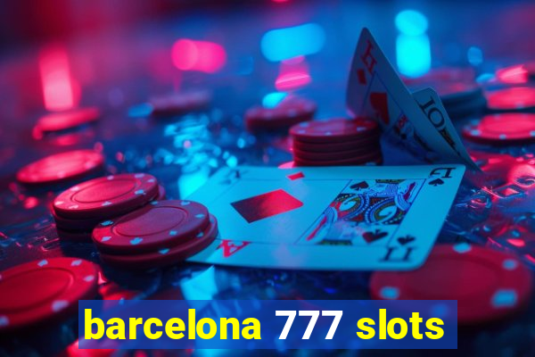 barcelona 777 slots