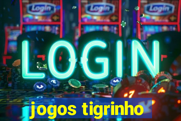 jogos tigrinho