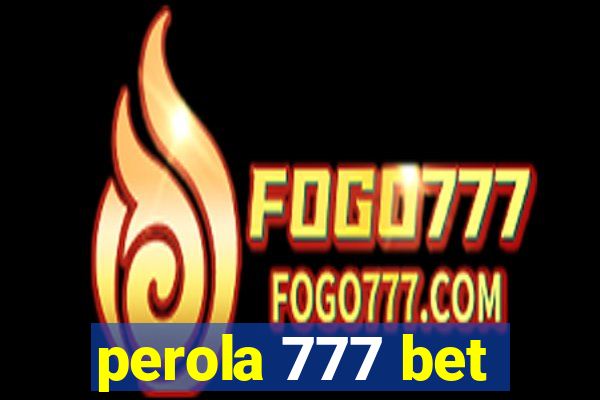 perola 777 bet