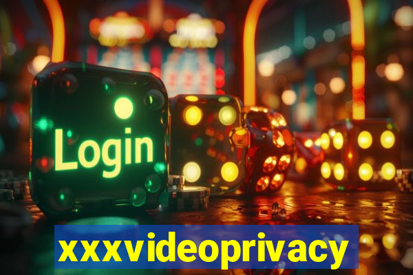 xxxvideoprivacy