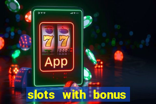 slots with bonus no deposit