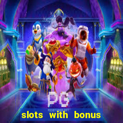 slots with bonus no deposit