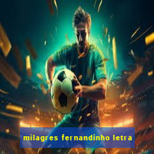 milagres fernandinho letra