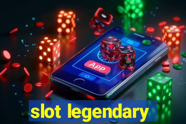 slot legendary