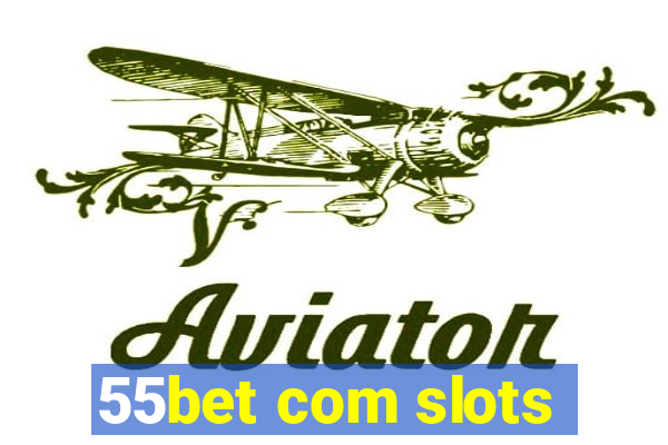 55bet com slots