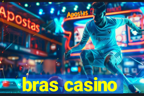 bras casino