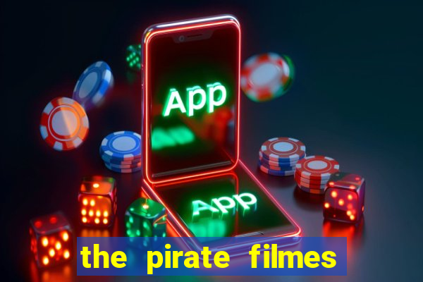 the pirate filmes de a莽茫o