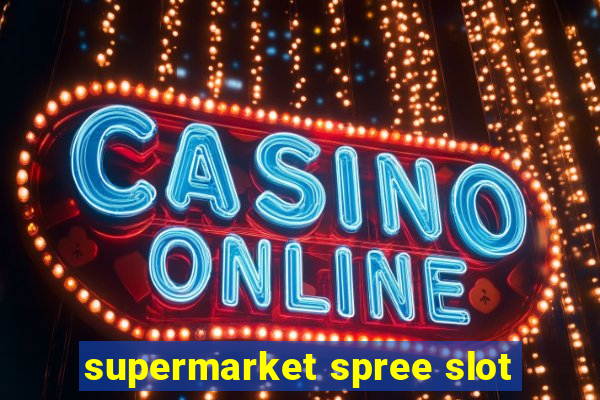 supermarket spree slot