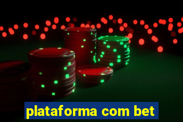 plataforma com bet