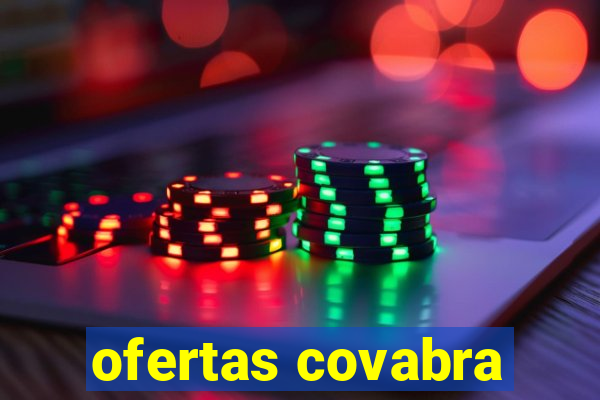 ofertas covabra