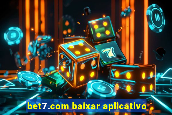 bet7.com baixar aplicativo