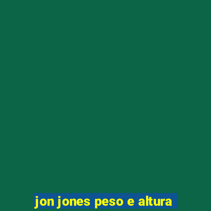 jon jones peso e altura