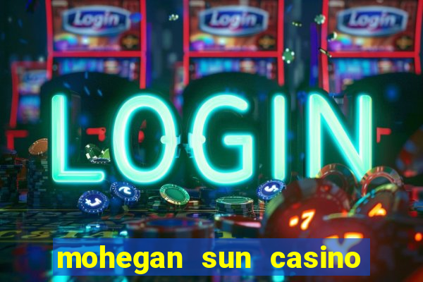 mohegan sun casino in ct