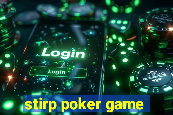 stirp poker game