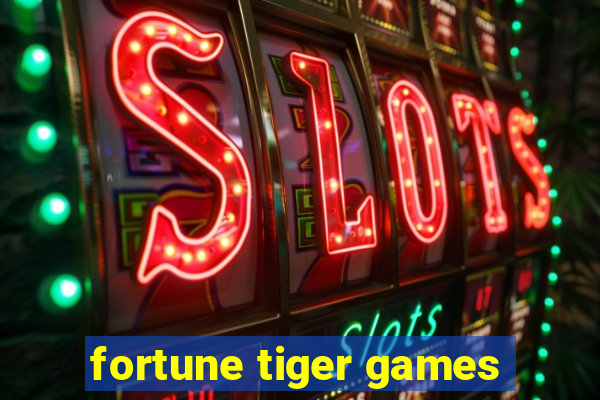 fortune tiger games