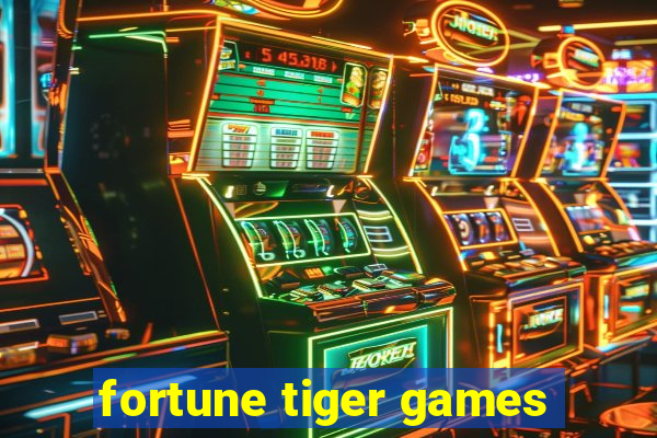 fortune tiger games