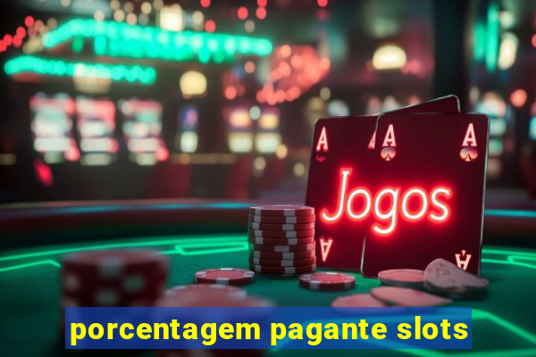 porcentagem pagante slots