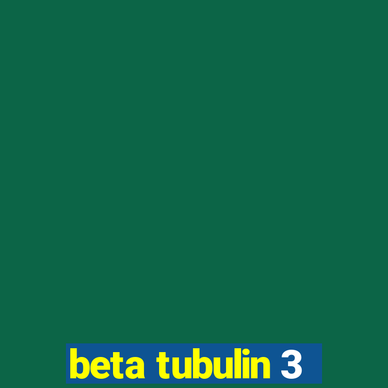 beta tubulin 3