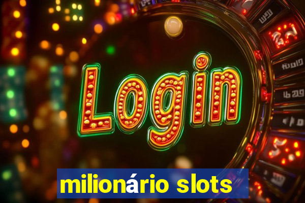 milionário slots