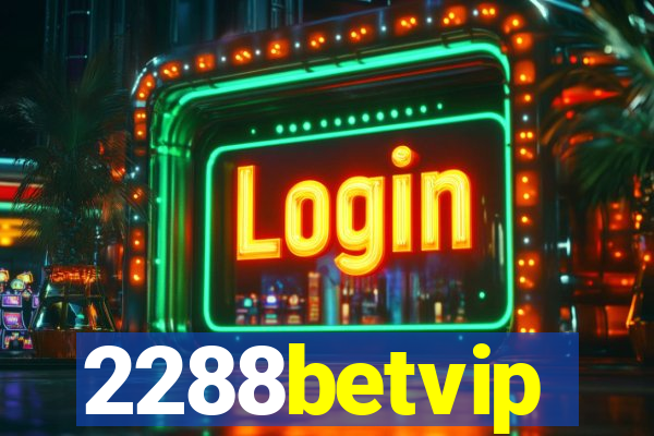 2288betvip