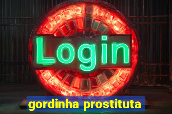 gordinha prostituta