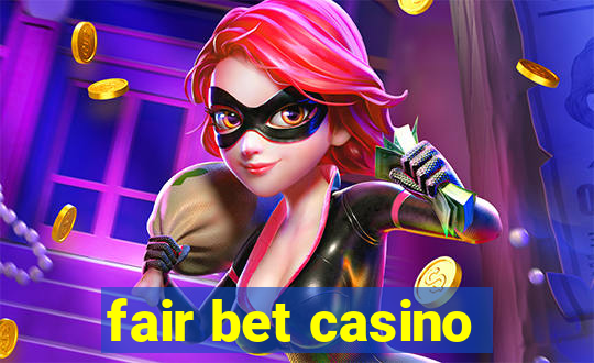 fair bet casino