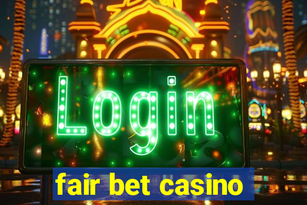 fair bet casino