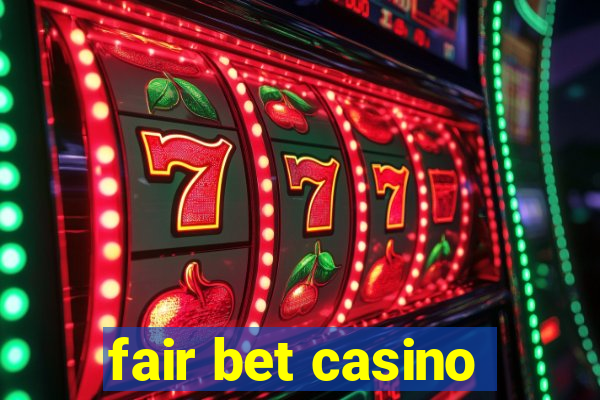 fair bet casino