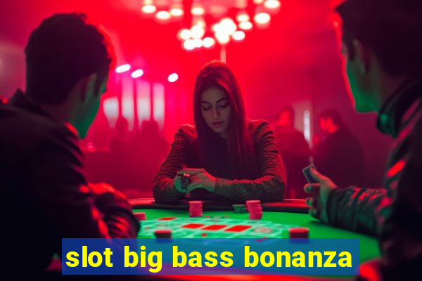 slot big bass bonanza