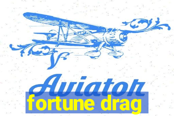 fortune drag