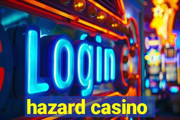 hazard casino