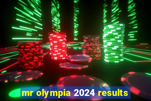 mr olympia 2024 results