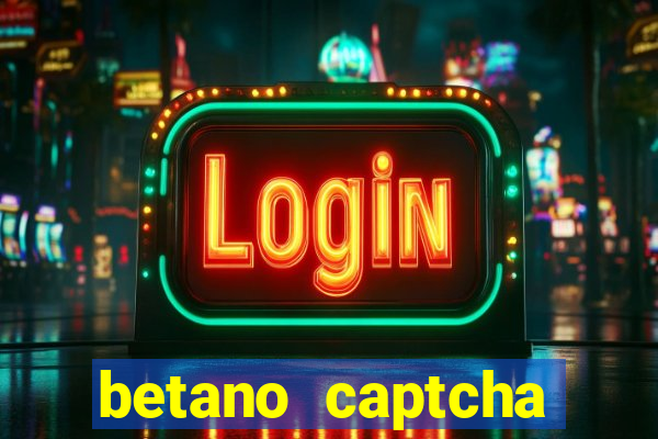 betano captcha security check