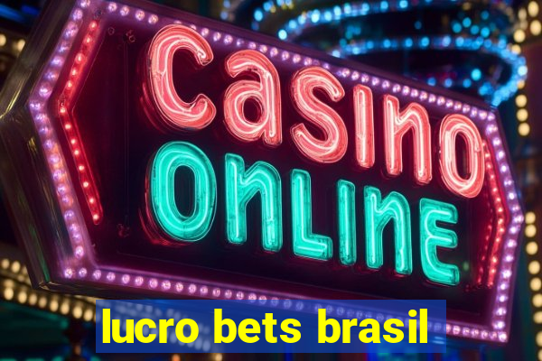 lucro bets brasil