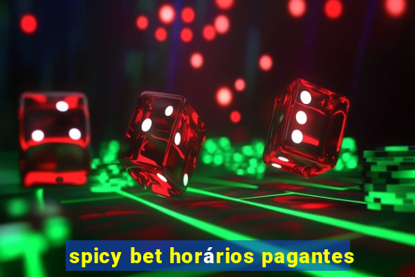 spicy bet horários pagantes