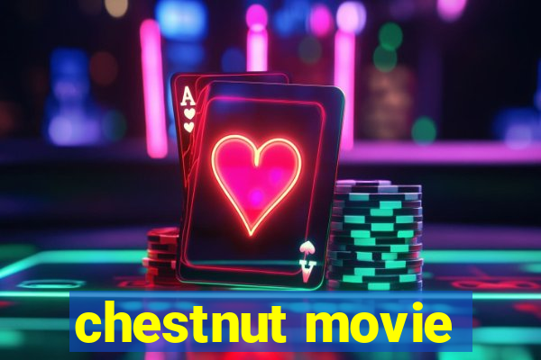 chestnut movie