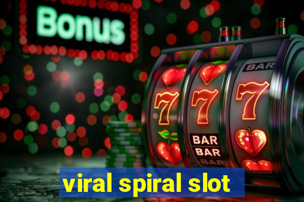 viral spiral slot