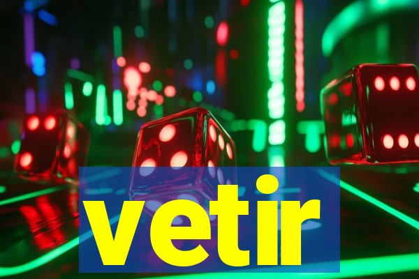 vetir