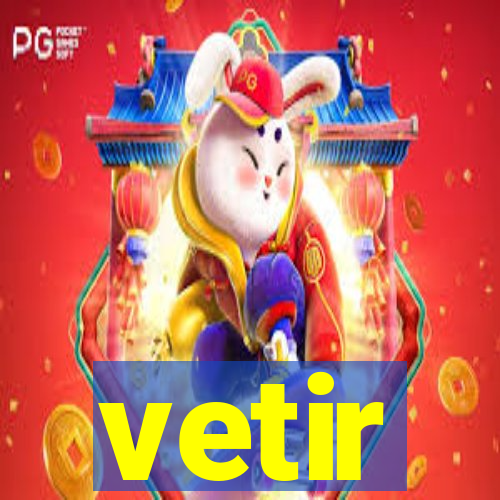 vetir