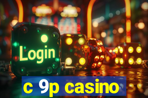 c 9p casino