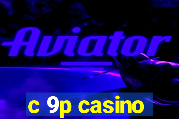 c 9p casino