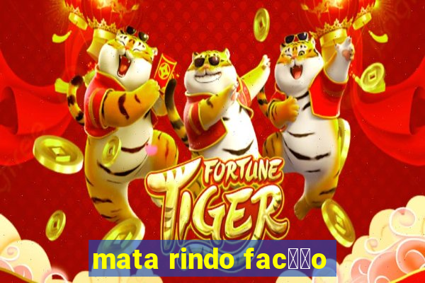 mata rindo fac莽茫o