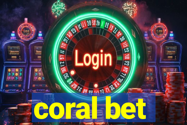 coral bet