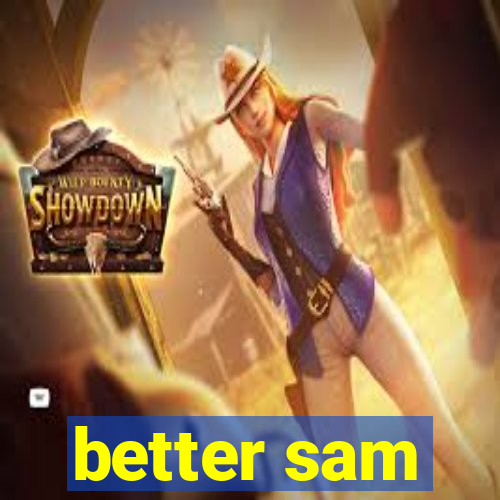 better sam