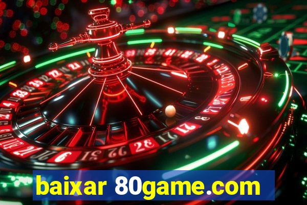 baixar 80game.com