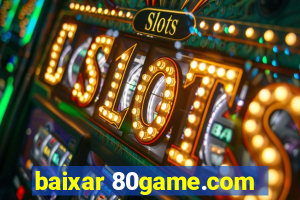 baixar 80game.com