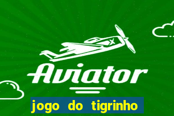 jogo do tigrinho b?nus grátis